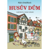 Husův dům - Klára Smolíková, Honza Smolík (ilustrátor) Husův dům - Klára Smolíková, Honza Smolík (ilustrátor)