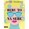 Beru to na sebe - Šilhová Lucie Beru to na sebe - Šilhová Lucie