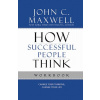How Successful People Think Workbook How Successful People Think Workbook