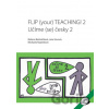 Flip your teaching II - Božena Bednaříková, Jana Sovová, Michaela Kopečková Flip your teaching II - Božena Bednaříková, Jana Sovová, Michaela Kopečková