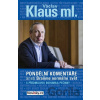 Pondělní komentáře 2 aneb Braňme normální svět s předmluvou Bohumila Pečinky - Václav Klaus ml. Pondělní komentáře 2 aneb Braňme normální svět s předmluvou Bohumila Pečinky - Václav Klaus ml.