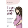 Nosím v sobě život - Mateřská láska a duchovní život během těhotenství - Klippelová Petra Nosím v sobě život - Mateřská láska a duchovní život během těhotenství - Klippelová Petra