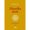 Zkouška duše - Mysterijní drama II. - Steiner Rudolf Zkouška duše - Mysterijní drama II. - Steiner Rudolf