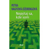 Nepýtaj sa, kde som - Petra Nagyová-Džerengová Nepýtaj sa, kde som - Petra Nagyová-Džerengová