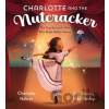 Charlotte and the Nutcracker - Alea Marley, Charlotte Nebres Charlotte and the Nutcracker - Alea Marley, Charlotte Nebres