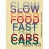Slow Food, Fast Cars Slow Food, Fast Cars