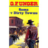 Sama v Dirty Townu - G. F. Unger Sama v Dirty Townu - G. F. Unger