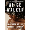 In Search of Our Mothers' Gardens - Alice Walker In Search of Our Mothers' Gardens - Alice Walker