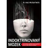 Indoktrinovaný mozog - Ako môžeme... Michael Nehls Indoktrinovaný mozog - Ako môžeme... Michael Nehls