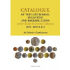 Catalogue of the Late Roman, Byzantine and Barbaric Coins in the Charles University Collection (364–1092 A.D.) Catalogue of the Late Roman, Byzantine and Barbaric Coins in the Charles University Collection (364–1092 A.D.)