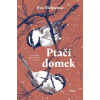 Ptačí domek - Eva Meijer Ptačí domek - Eva Meijer