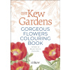 The Kew Gardens Gorgeous Flowers Colouring Book The Kew Gardens Gorgeous Flowers Colouring Book