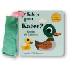 Kde je pan Kačer? Knížka do kočárku - autor neuvedený Kde je pan Kačer? Knížka do kočárku - autor neuvedený