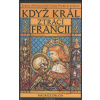 Když král ztrácí Francii - Prokletí králové 7. díl - Maurice Druon Když král ztrácí Francii - Prokletí králové 7. díl - Maurice Druon