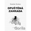 Opuštěná zahrada - Stanislav Struhar Opuštěná zahrada - Stanislav Struhar