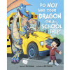 Do Not Take Your Dragon on a School Trip (Gassman Julie (Editor))