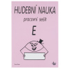Hudební nauka pracovní sešit E Hudební nauka pracovní sešit E