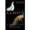 A Whistling Woman - A. S. Byatt A Whistling Woman - A. S. Byatt