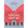 Terezko, vrať se! - Zápisky matky, jejíž dcera byla postřelena na Filozofické fakultě Univerzity Karlovy Terezko, vrať se! - Zápisky matky, jejíž dcera byla postřelena na Filozofické fakultě Univerzity Karlovy