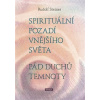 Spirituální pozadí vnějšího světa. Pád duchů temnoty Spirituální pozadí vnějšího světa. Pád duchů temnoty