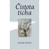 Čistota ticha - Struhar Stanislav Čistota ticha - Struhar Stanislav