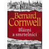 Blázni a smrtelníci - Cornwell Bernard Blázni a smrtelníci - Cornwell Bernard