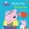 Peppa Pig: Daddy Pig's Surprise: A Lift-the-Flap Book (Leporelo) Peppa Pig: Daddy Pig's Surprise: A Lift-the-Flap Book (Leporelo)