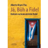Já, Bůh a Fidel - Reyes Alberto Pías Já, Bůh a Fidel - Reyes Alberto Pías