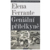 Geniální přítelkyně 3 - Příběh těch, co odcházejí, a těch, kteří zůstanou - Elena Ferrante Geniální přítelkyně 3 - Příběh těch, co odcházejí, a těch, kteří zůstanou - Elena Ferrante