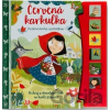 Červena karkulka - Zvuková kniha s pohádkou - Svojtka&Co. Červena karkulka - Zvuková kniha s pohádkou - Svojtka&Co.