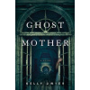 Ghost Mother - Kelly Dwyer Ghost Mother - Kelly Dwyer