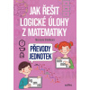 Jak řešit logické úlohy z matematiky: Př - Marcela Sládková Jak řešit logické úlohy z matematiky: Př - Marcela Sládková