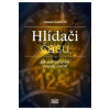 Hlídači času - Jak svět začal být posedlý časem - Garfield Simon Hlídači času - Jak svět začal být posedlý časem - Garfield Simon