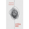 Vyššia moc - Katarína Fedorová Vyššia moc - Katarína Fedorová