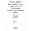 Fenomenologicko-pragmatistická interpretace hyperkonektivistického světa - Černý Michal Fenomenologicko-pragmatistická interpretace hyperkonektivistického světa - Černý Michal