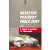 Nezbytné pomůcky zralé ženy aneb u konce s dechem i s prachama - Zuzana Zajícová Nezbytné pomůcky zralé ženy aneb u konce s dechem i s prachama - Zuzana Zajícová