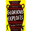 Glorious Exploits - Ferdia Lennon Glorious Exploits - Ferdia Lennon