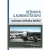 Režimová a administrativní ochrana civilního letiště - Radomír Ščurek, Daniel Maršálek Režimová a administrativní ochrana civilního letiště - Radomír Ščurek, Daniel Maršálek