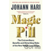 Magic Pill - Johann Hari Magic Pill - Johann Hari