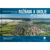 Rožňava a okolie z neba - Bohuš Schwarzbacher a kolektív Rožňava a okolie z neba - Bohuš Schwarzbacher a kolektív