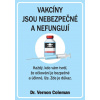 Vakcíny jsou nebezpečné a nefungují - Každý, kdo vám tvrdí, že očkování je bezpečné a účinné, lže. Zde je důkaz. - Vernon Coleman Vakcíny jsou nebezpečné a nefungují - Každý, kdo vám tvrdí, že očkování je bezpečné a účinné, lže. Zde je důkaz. - Vernon Coleman
