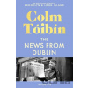 The News from Dublin - Colm Tóibín The News from Dublin - Colm Tóibín