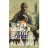 So Much Longing in So Little Space - autor neuvedený So Much Longing in So Little Space - autor neuvedený