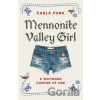 Mennonite Valley Girl - Carla Funk Mennonite Valley Girl - Carla Funk