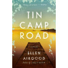 Tin Camp Road - Ellen Airgood Tin Camp Road - Ellen Airgood