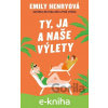 E-kniha Ty, ja a naše výlety - Emily Henry E-kniha Ty, ja a naše výlety - Emily Henry
