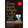 Ženy, které běhaly s vlky - Mýty a příběhy archetypů divokých žen - Estés Clarissa Pinkola Ženy, které běhaly s vlky - Mýty a příběhy archetypů divokých žen - Estés Clarissa Pinkola