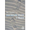 Duchovní život v praxi Duchovní život v praxi