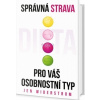 Správná strava pro váš osobnostní typ Správná strava pro váš osobnostní typ