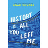 History Is All You Left Me - Adam Silvera History Is All You Left Me - Adam Silvera